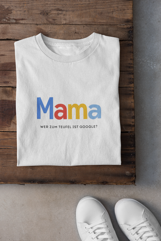 Mama > Google - T-Shirt